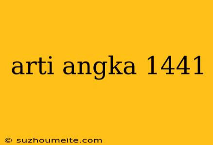 Arti Angka 1441