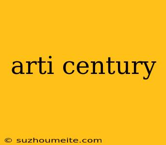 Arti Century