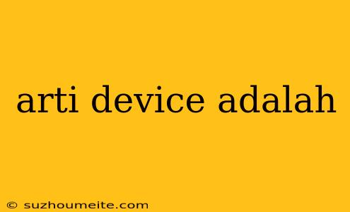 Arti Device Adalah