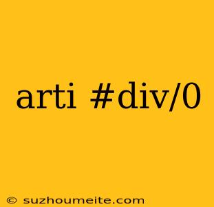 Arti #div/0