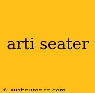 Arti Seater