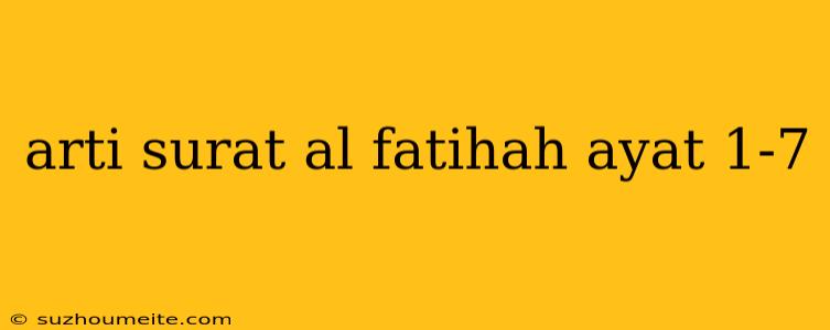 Arti Surat Al Fatihah Ayat 1-7