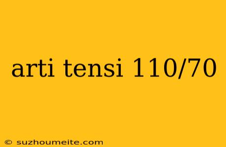 Arti Tensi 110/70