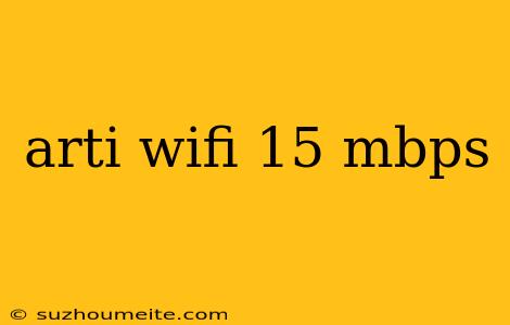 Arti Wifi 15 Mbps