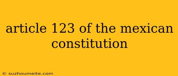 Article 123 Of The Mexican Constitution