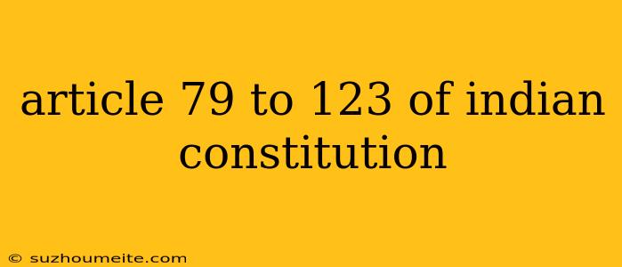 Article 79 To 123 Of Indian Constitution