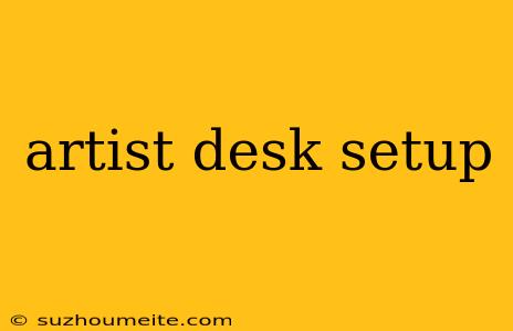 Artist Desk Setup