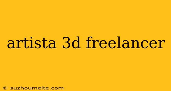 Artista 3d Freelancer