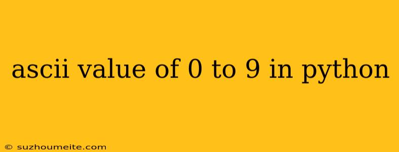 Ascii Value Of 0 To 9 In Python