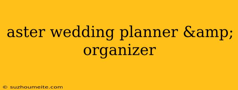 Aster Wedding Planner & Organizer