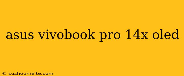 Asus Vivobook Pro 14x Oled