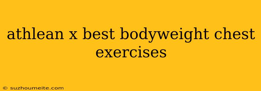 Athlean X Best Bodyweight Chest Exercises