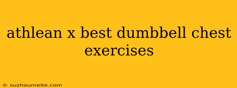 Athlean X Best Dumbbell Chest Exercises