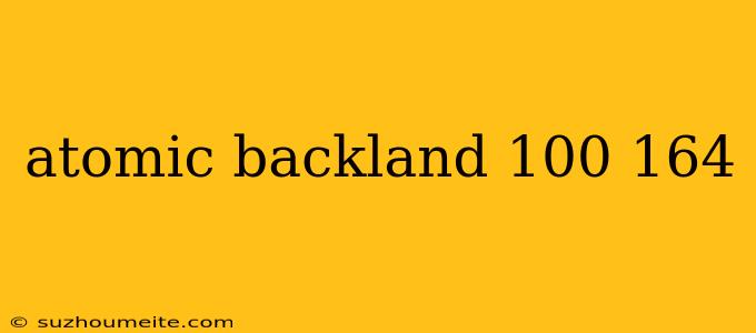 Atomic Backland 100 164