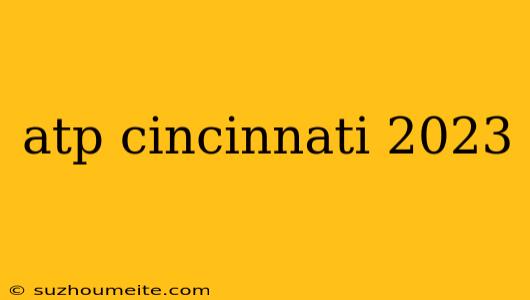 Atp Cincinnati 2023