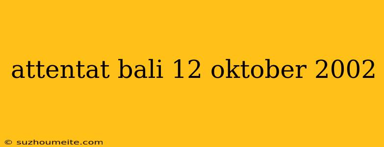 Attentat Bali 12 Oktober 2002