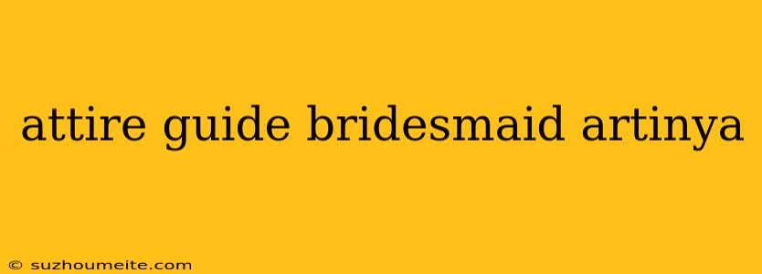 Attire Guide Bridesmaid Artinya