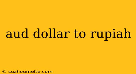 Aud Dollar To Rupiah