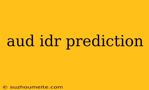 Aud Idr Prediction