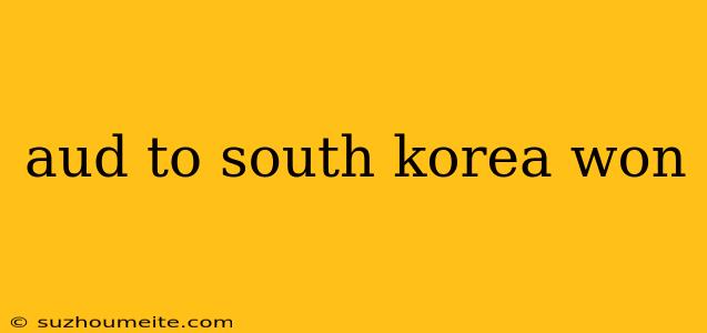 Aud To South Korea Won