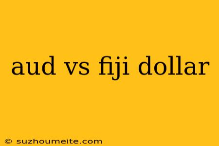 Aud Vs Fiji Dollar