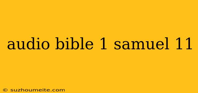 Audio Bible 1 Samuel 11