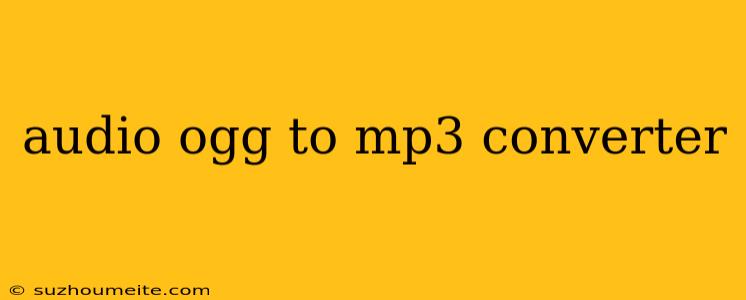 Audio Ogg To Mp3 Converter