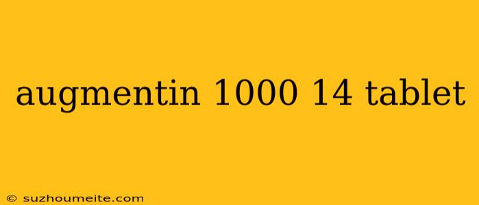 Augmentin 1000 14 Tablet