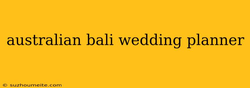 Australian Bali Wedding Planner