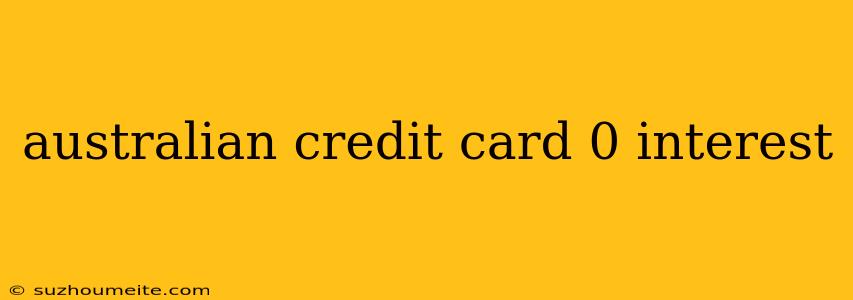 Australian Credit Card 0 Interest