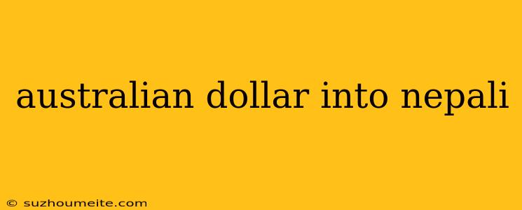 Australian Dollar Into Nepali