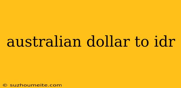 Australian Dollar To Idr