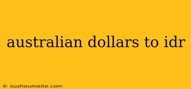 Australian Dollars To Idr