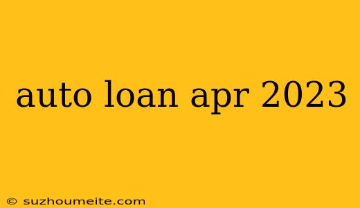 Auto Loan Apr 2023