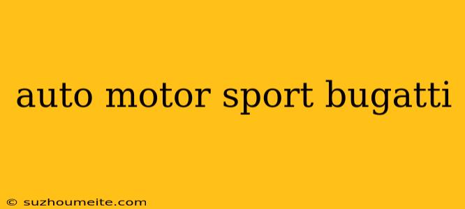 Auto Motor Sport Bugatti