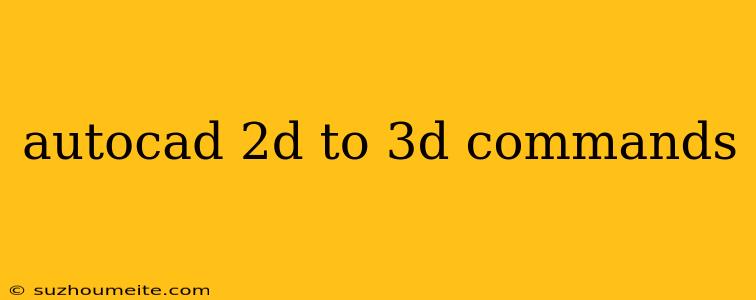 Autocad 2d To 3d Commands