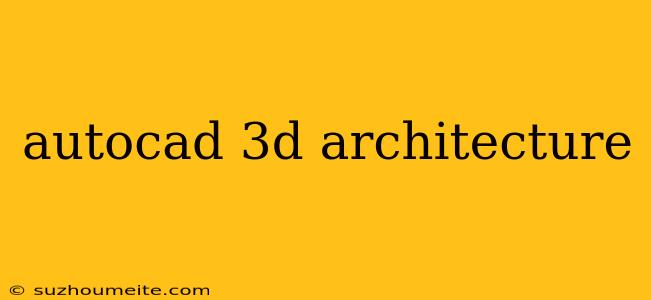 Autocad 3d Architecture