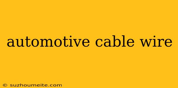 Automotive Cable Wire