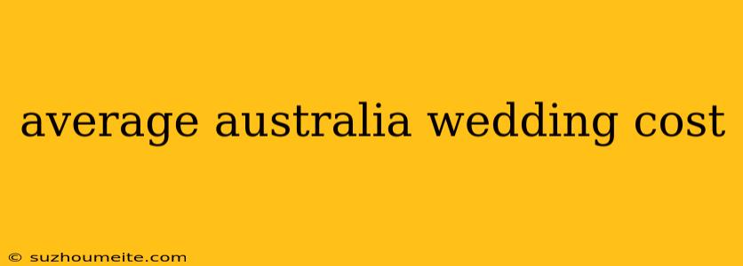 Average Australia Wedding Cost