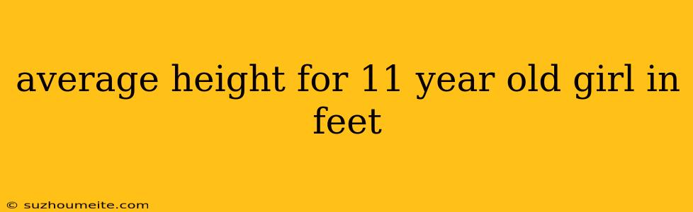 Average Height For 11 Year Old Girl In Feet