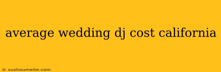 Average Wedding Dj Cost California