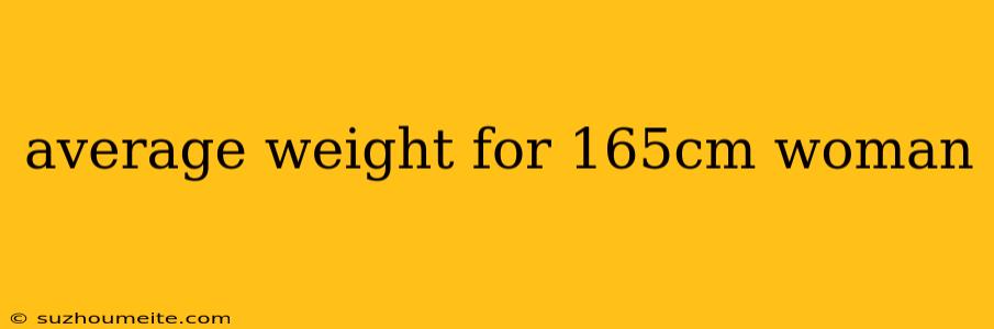 Average Weight For 165cm Woman