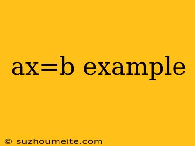 Ax=b Example