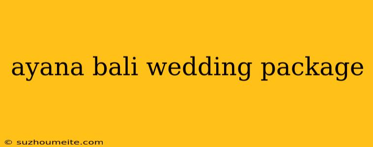 Ayana Bali Wedding Package