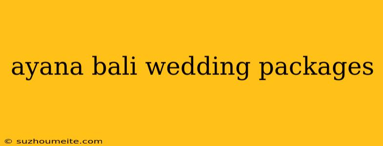 Ayana Bali Wedding Packages