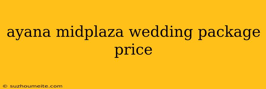 Ayana Midplaza Wedding Package Price