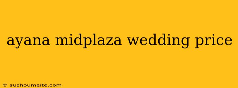 Ayana Midplaza Wedding Price