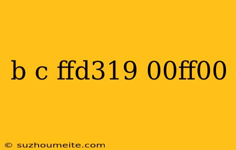 B C Ffd319 00ff00