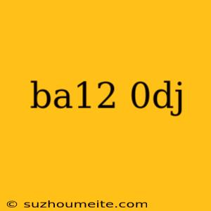 Ba12 0dj