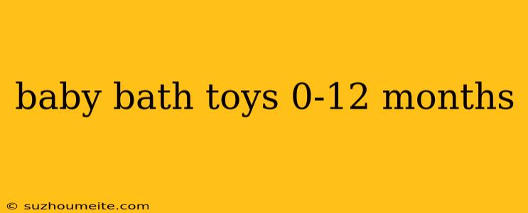 Baby Bath Toys 0-12 Months